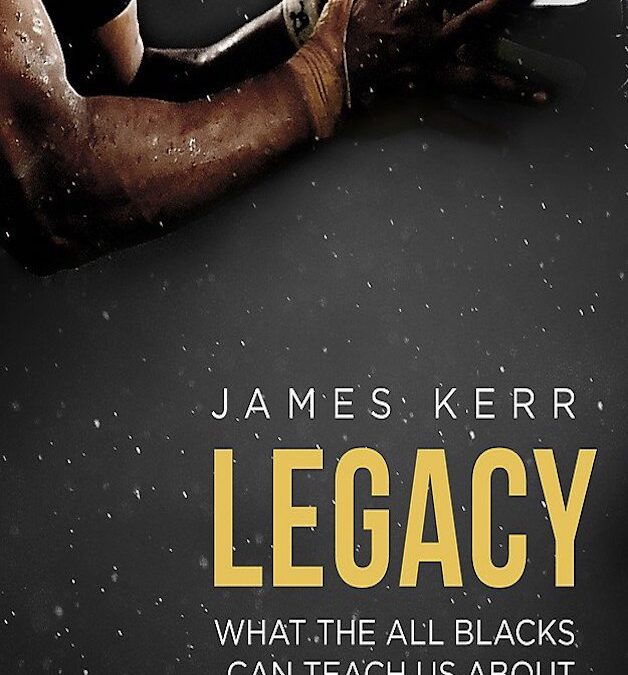 Legacy- What the All Blacks can teach us about the business of life